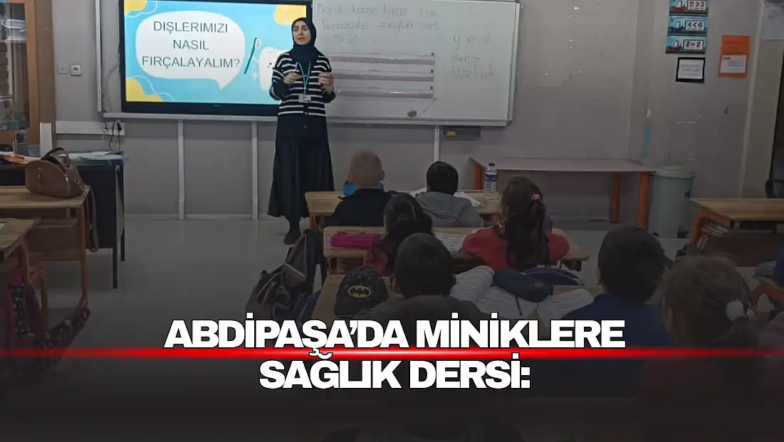 Abdipaşa’da Miniklere  Sağlık Dersi