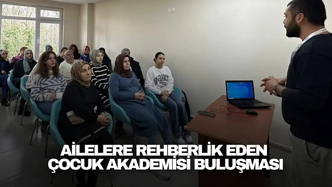 Ailelere Rehberlik Eden Çocuk Akademisi Buluşması