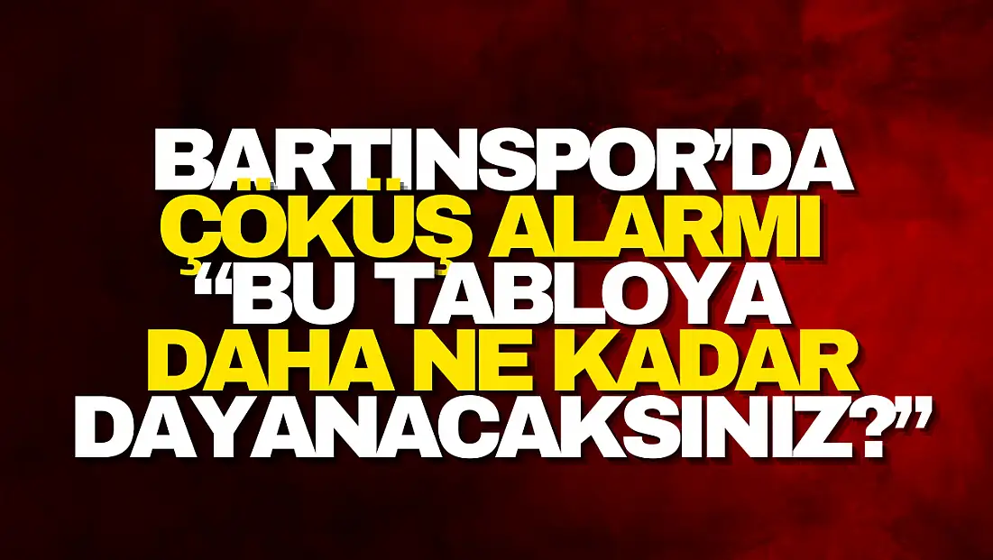 Bartınspor’da Çöküş Alarmı Büyüyor!