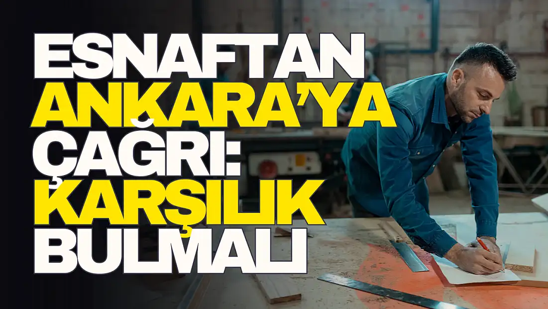Esnaftan Ankara’ya Çağrı