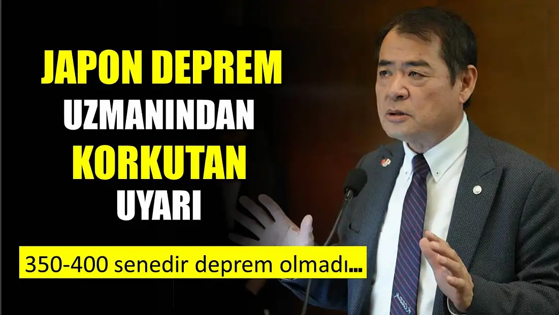 Japon deprem uzmanı o noktaya dikkat çekti