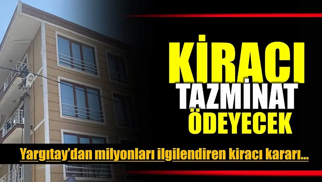Kiracı tazminat ödeyecek