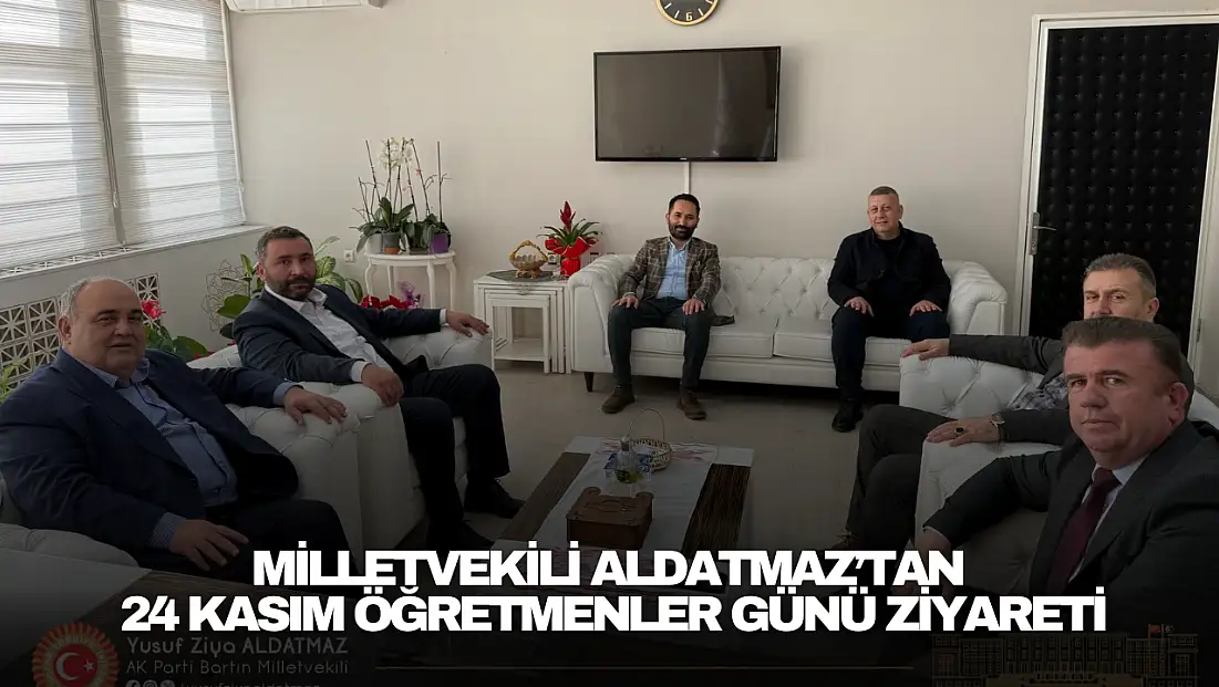 Milletvekili Aldatmaz’tan 24 Kasım Öğretmenler Günü Ziyareti