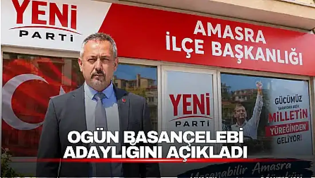 Ogün Basançelebi İlçe Başkanlığına Aday