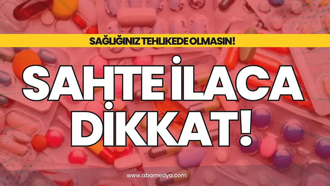Sahte İlaca Dikkat