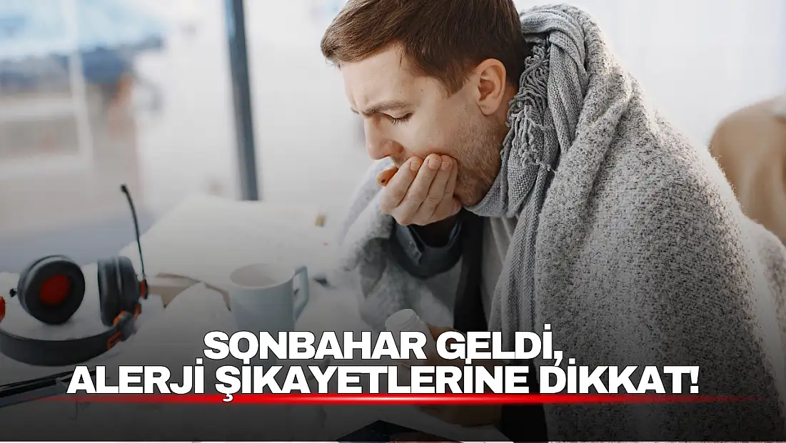 Sonbahar Geldi, Alerji Şikâyetlerine Dikkat!