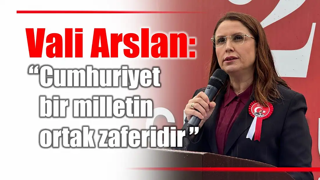 Vali Arslan’dan Cumhuriyet Bayramı konuşması