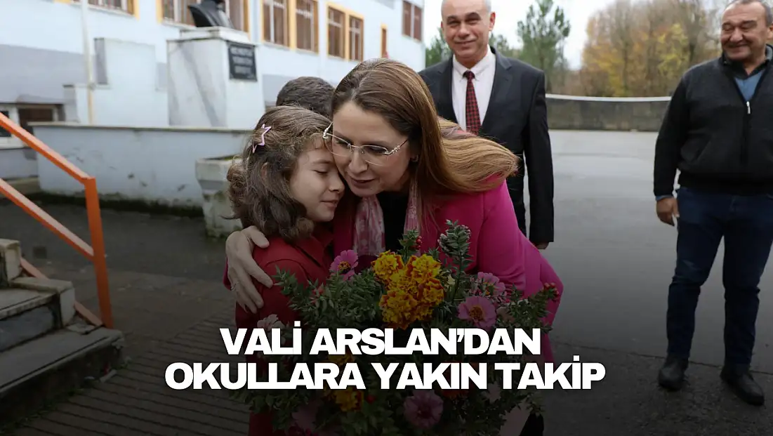 Vali Arslan’dan Okullara Yakın Takip