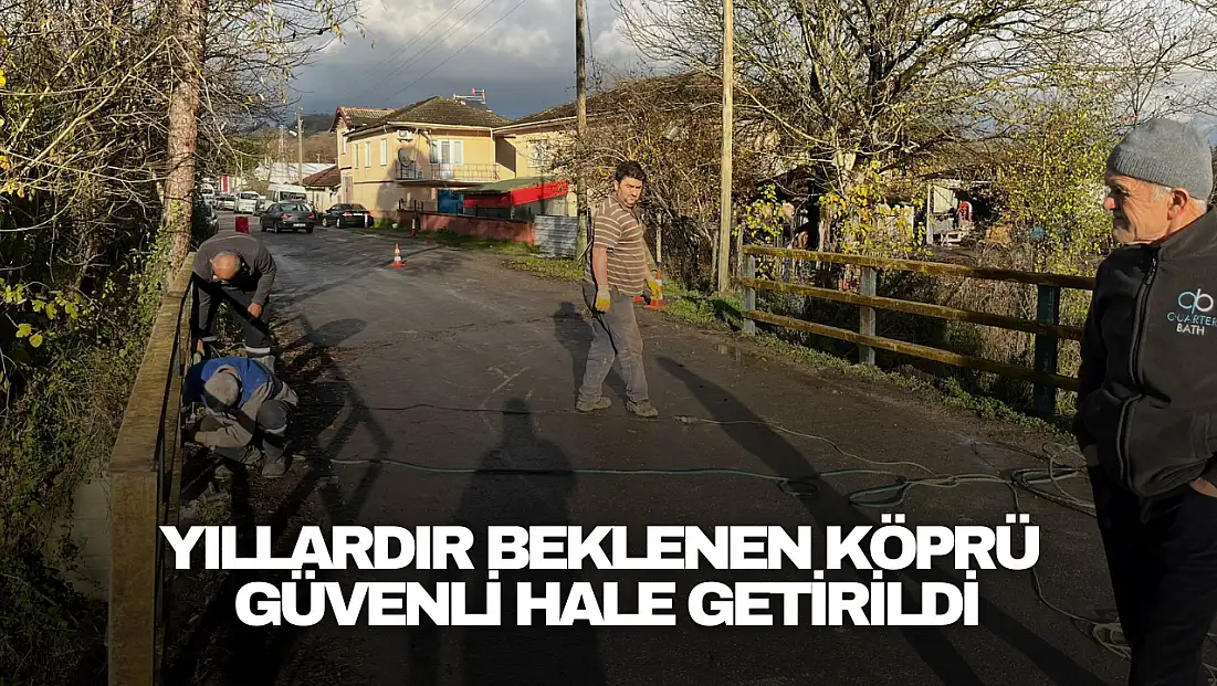 Yıllardır Beklenen Köprü Güvenli Hale Getirildi