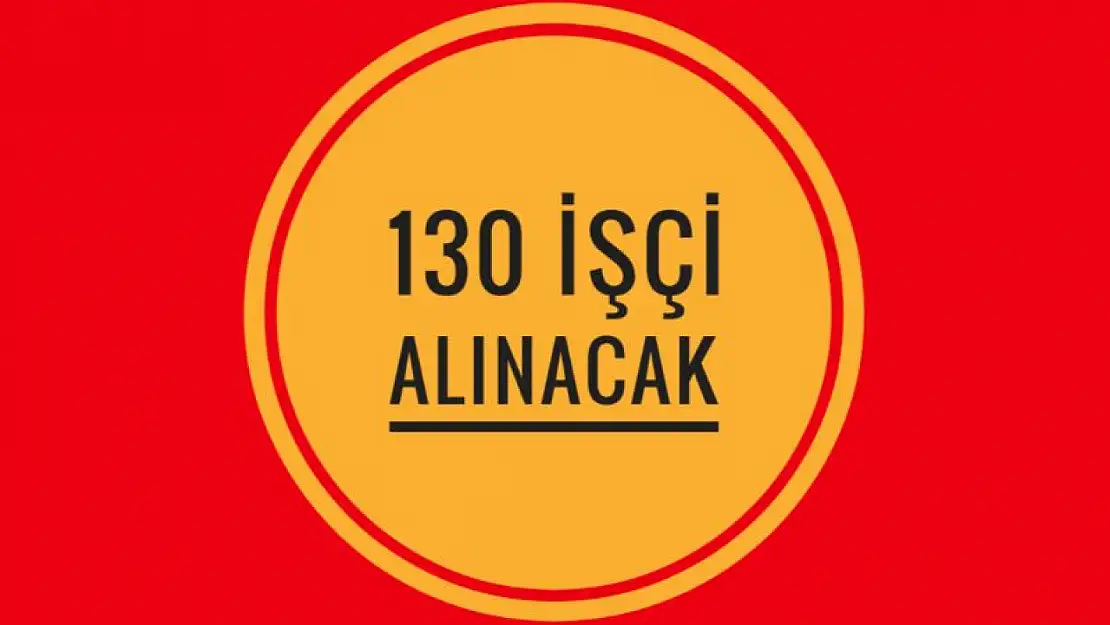 130 işçi alınacak