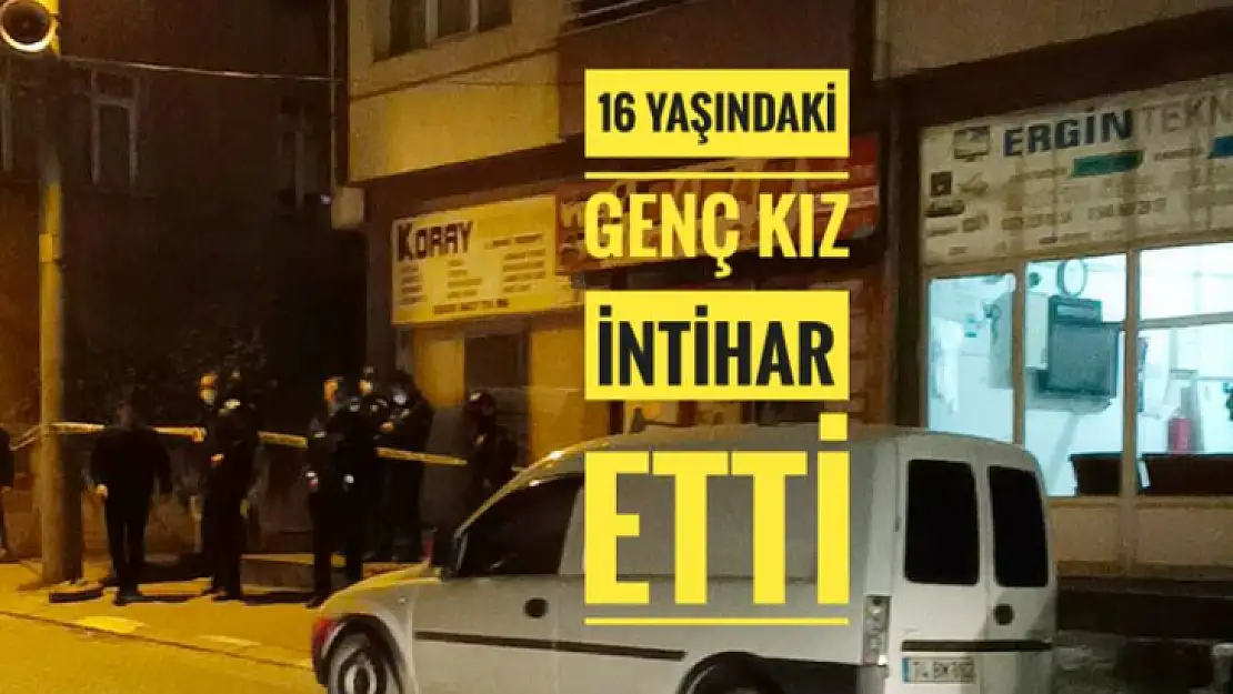 16 Yaşındaki genç kız intihar etti