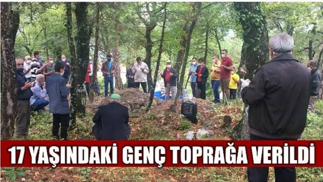 17 YAŞINDAKİ GENÇ TOPRAĞA VERİLDİ