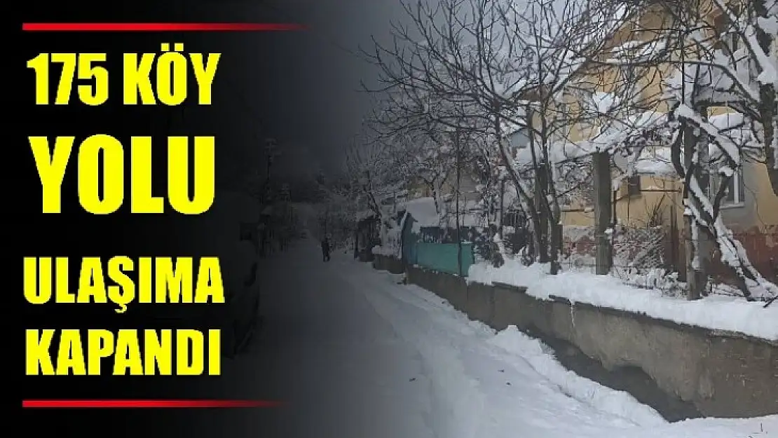 175 köy yolu ulaşıma kapandı