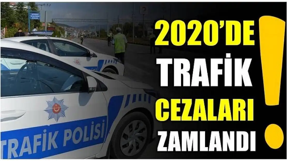 2020 TRAFİK CEZALARI ZAMLANDI