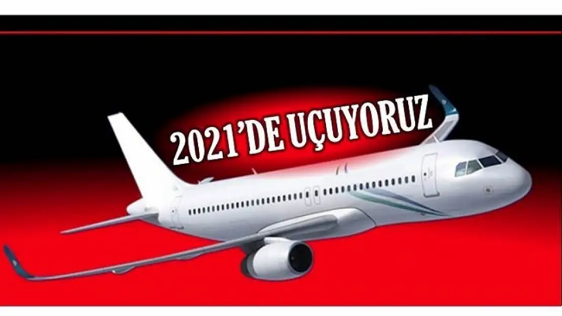 2021'DE UÇUYORUZ