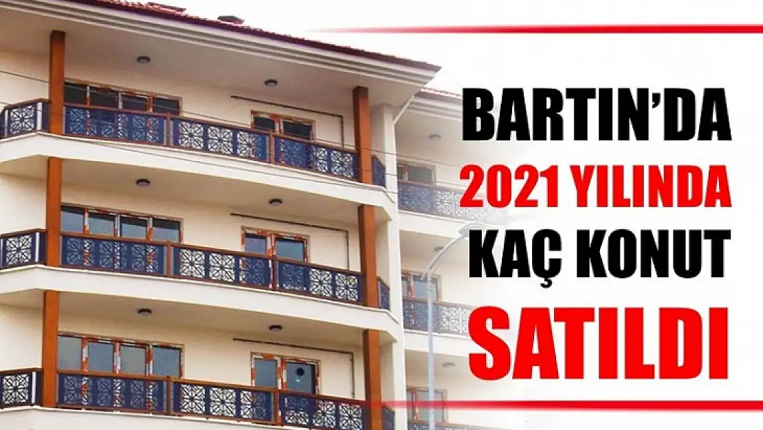 2021 yılı rakamları açıklandı