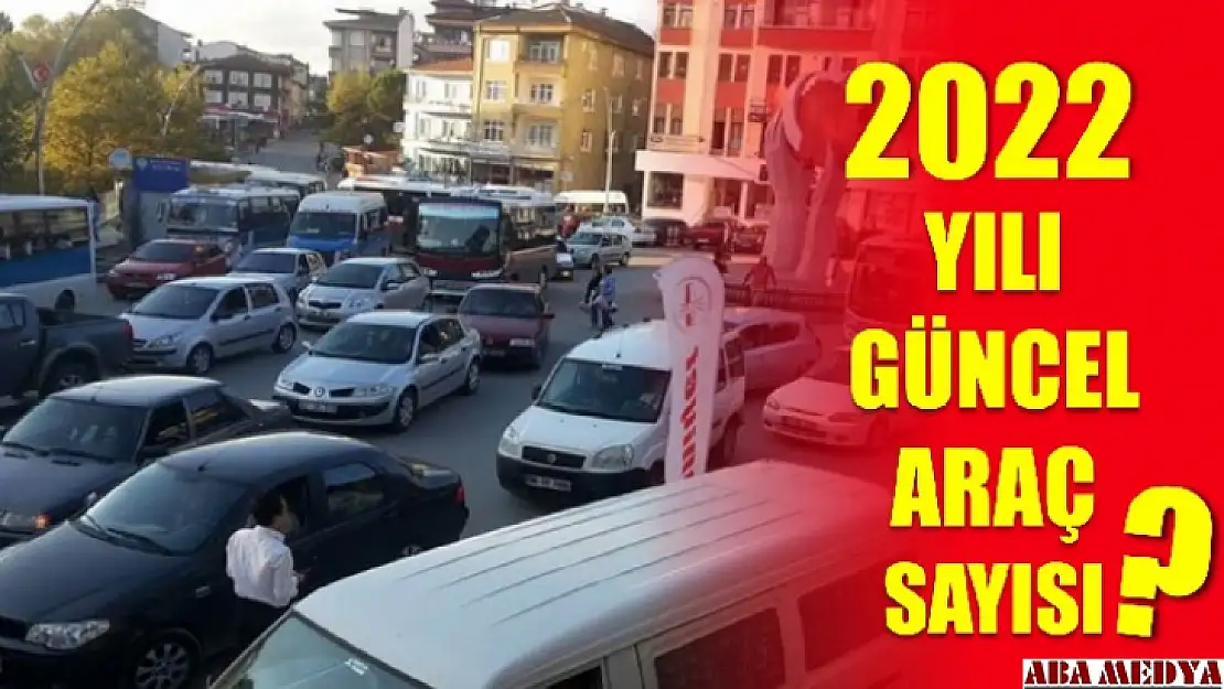 2022 yılında araç sayımız kaç oldu