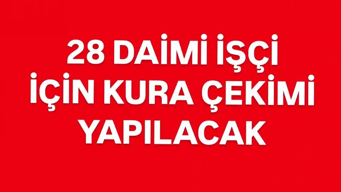 28 Daimi İşçi Alınacak