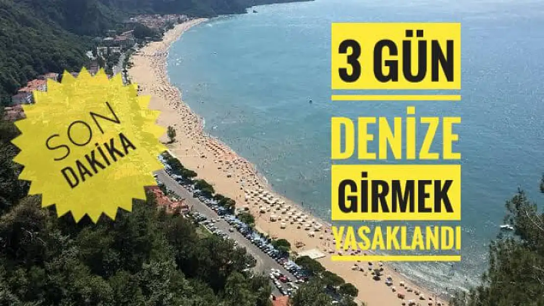 3 gün süreyle denize girmek yasaklandı