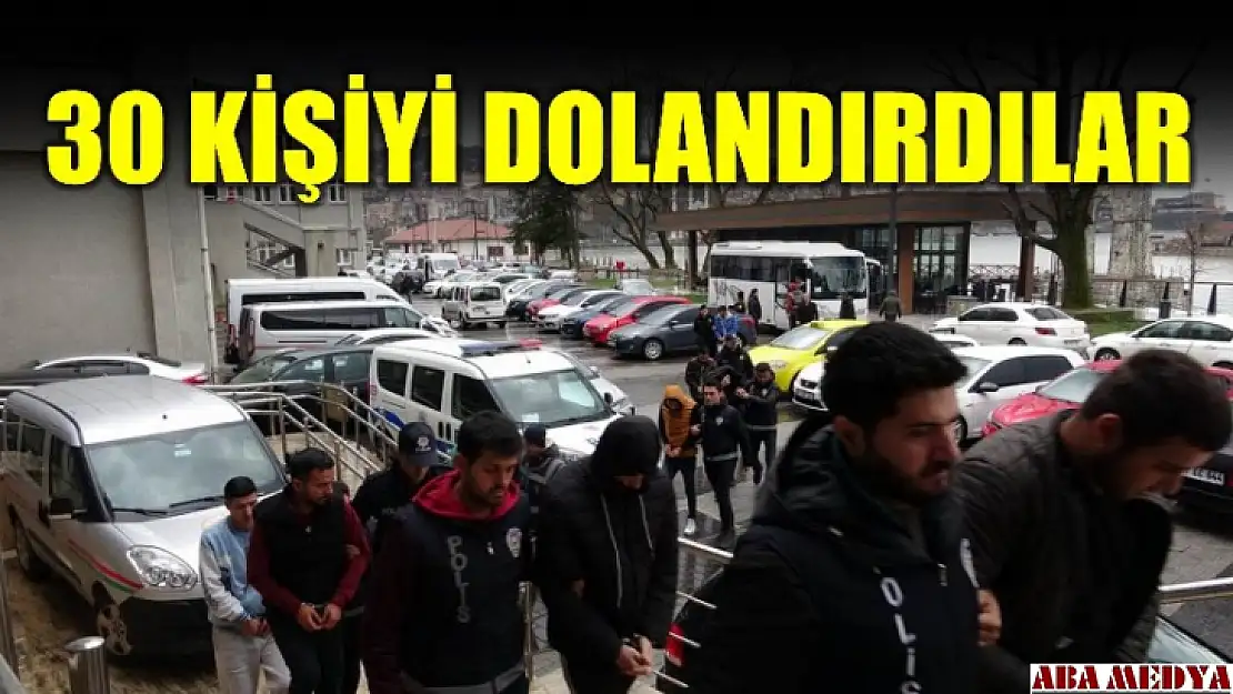 30 kişiyi aynı yöntemle dolandırdılar