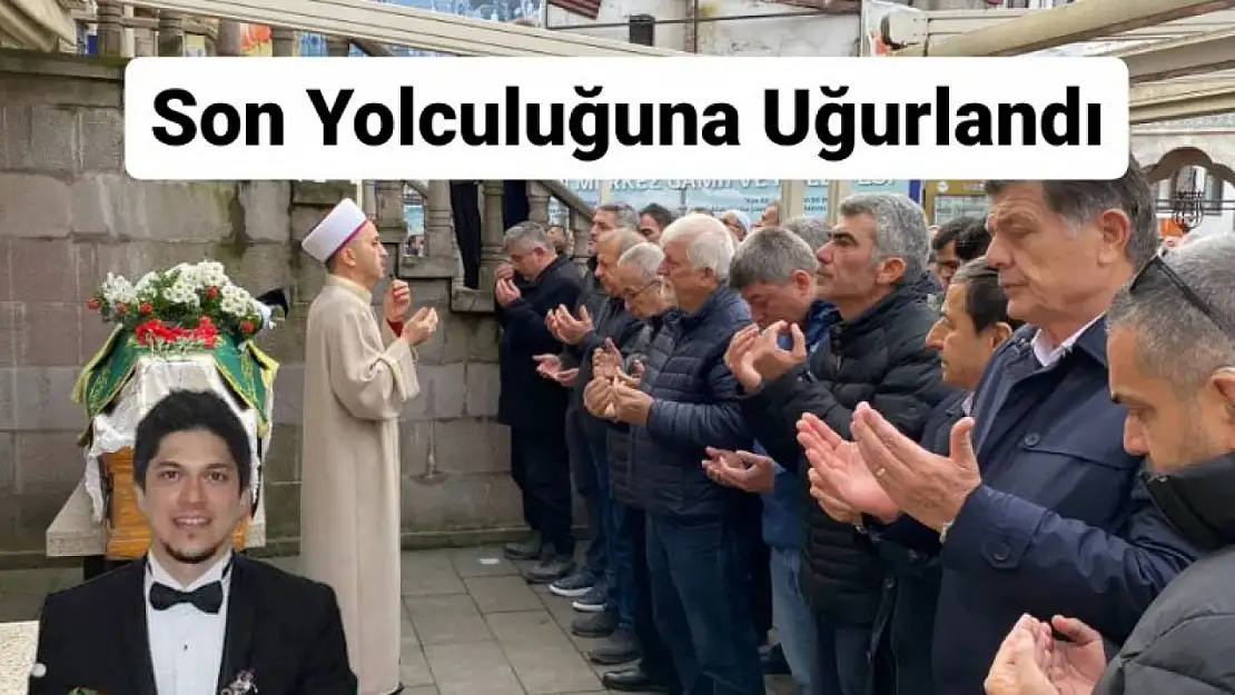 34 yaşındaki Çelebi son yolculuğuna uğurlandı