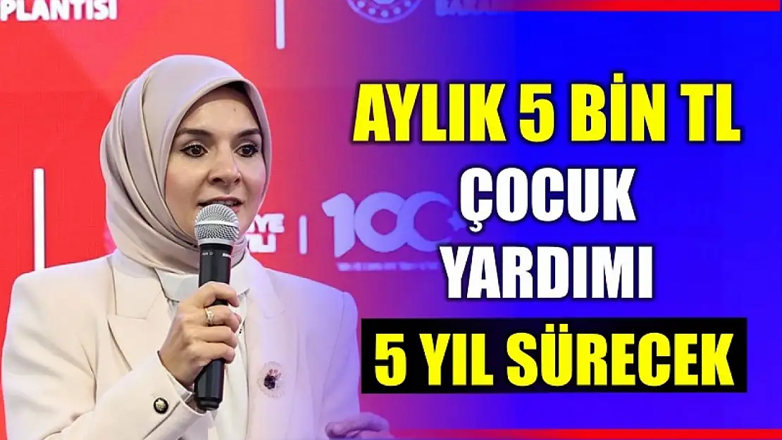 5 yaşını tamamlayana kadar destek sürecek