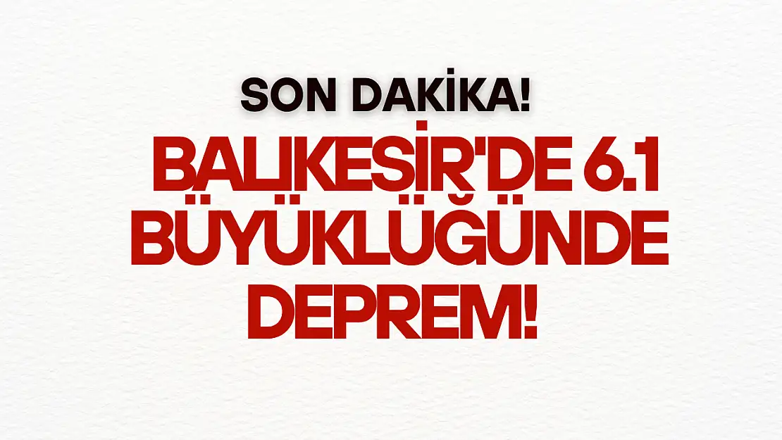 6.1 Büyüklüğünde Deprem