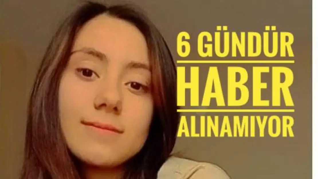 6 gündür haber alınamıyor