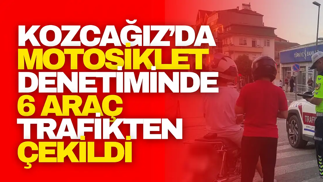 6 Motosiklet Trafikten Men Edildi