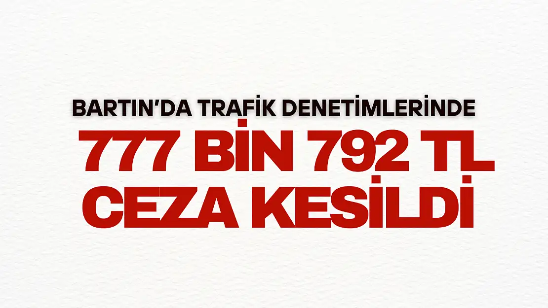 777 Bin 792 TL Ceza Kesildi