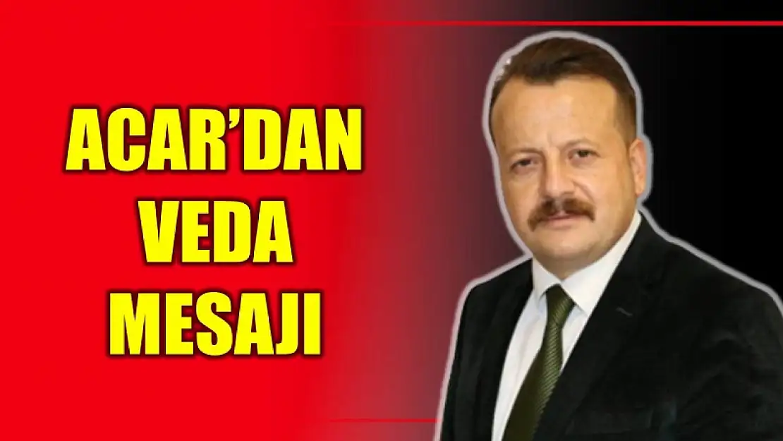 Acar'dan veda mesajı