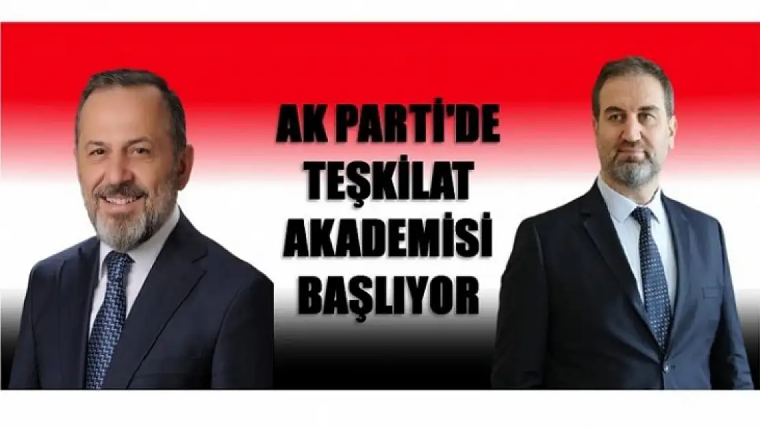 AK PARTİ'DE TEŞKİLAT AKADEMİSİ BAŞLIYOR