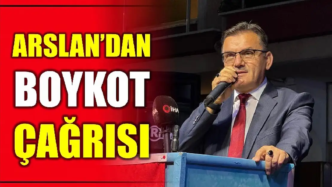 AK Parti İl Başkanı Arslan'dan boykot çağrısı