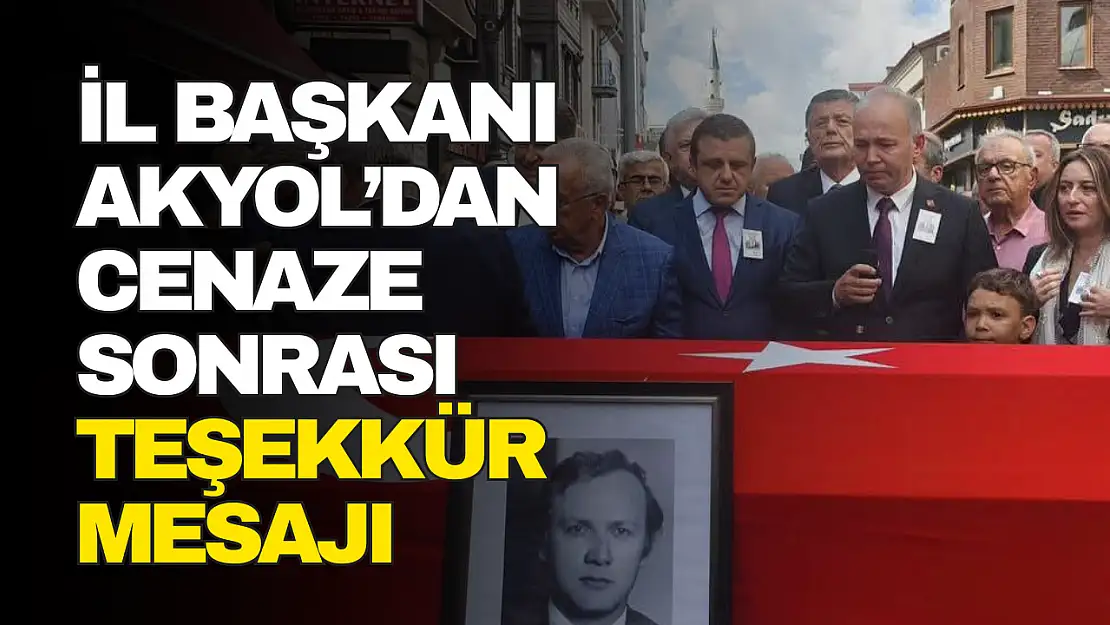 Akyol'dan Cenaze Sonrası Teşekkür Mesajı