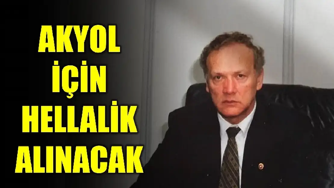 Akyol için parti binası önünde helallik alınacak