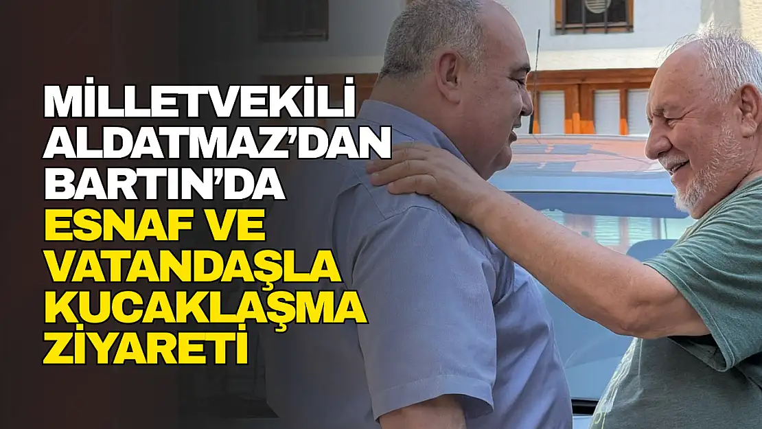 Aldatmaz'dan Esnaf ve Vatandaşla Kucaklaşma Ziyareti