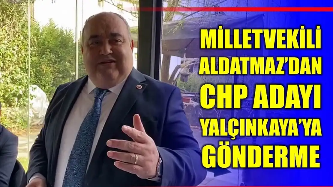 Aldatmaz'dan Yalçınkaya'ya gönderme