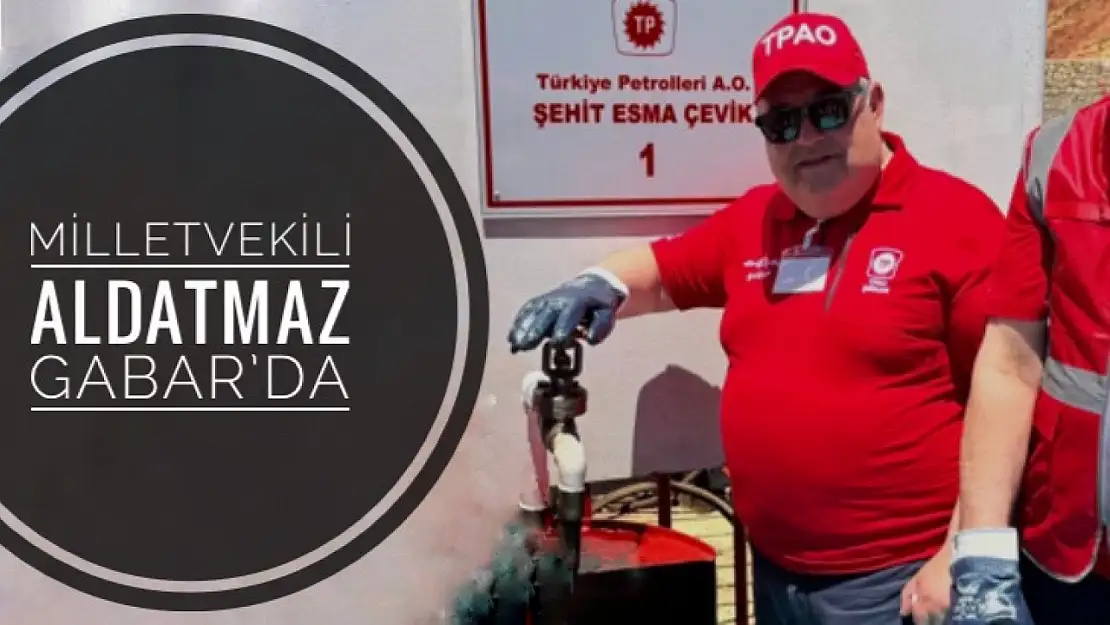 Aldatmaz Gabar'da petrol musluğunu açtı