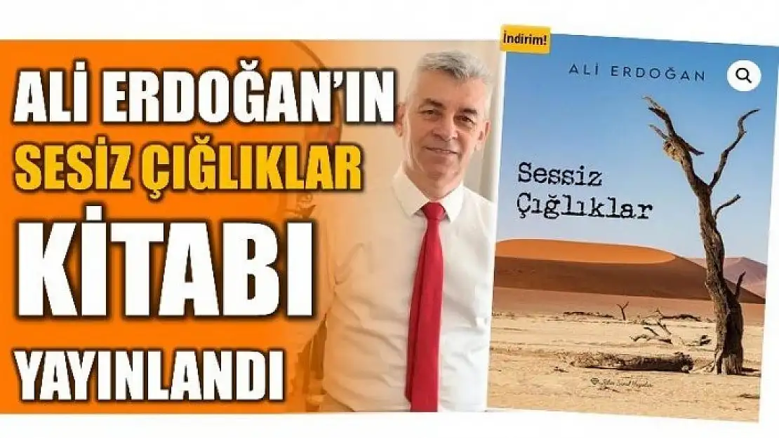 ALİ ERDOĞAN'DAN SESİZ ÇIĞLIKLAR KİTABI