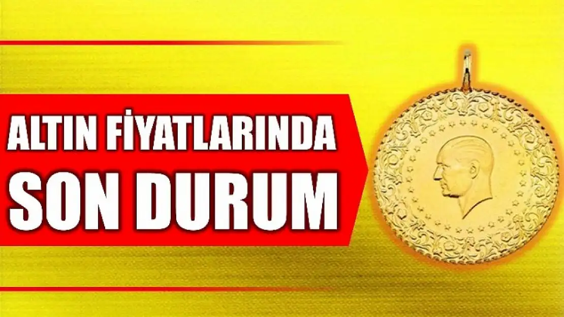 Altın fiyatlarında son durum