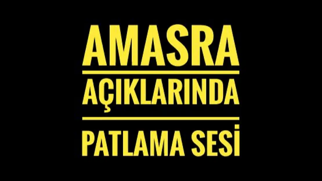 Amasra açıklarında şiddetli patlama sesi