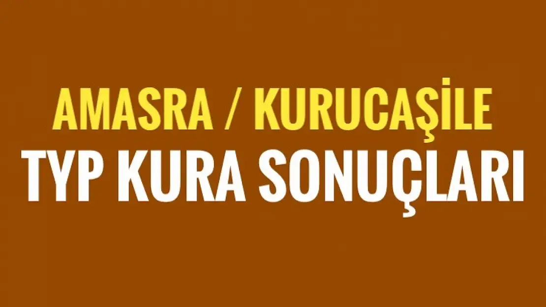 Amasra Kurucaşile TYP kura sonuçları
