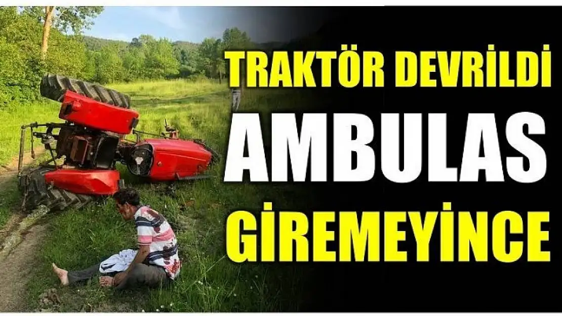 AMBULANS KAZA BÖLGESİNE GİDEMEYİNCE