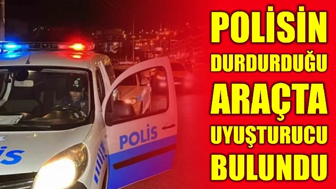 Ankara plakalı araçta uyuşturucu çıktı