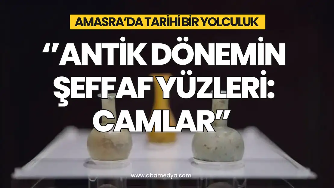 Antik Dönemin Şeffaf Yüzleri: Camlar