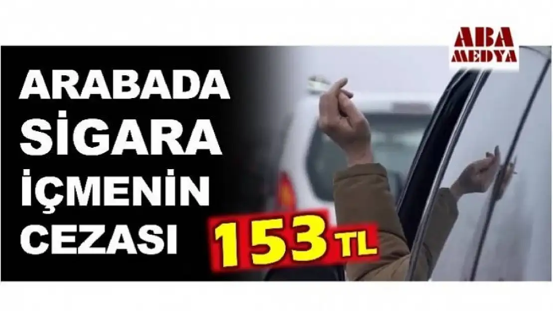 ARABADA SİGARA İÇMENİN CEZASI 153 TL