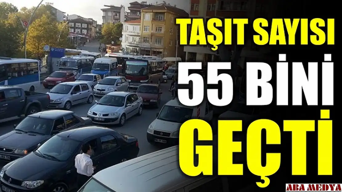 Araç sayısı 55 bini geçti