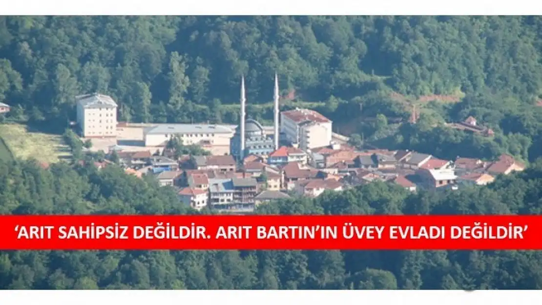 'ARIT SAHİPSİZ DEĞİLDİR. ARIT BARTIN'IN ÜVEY EVLADI DEĞİLDİR'