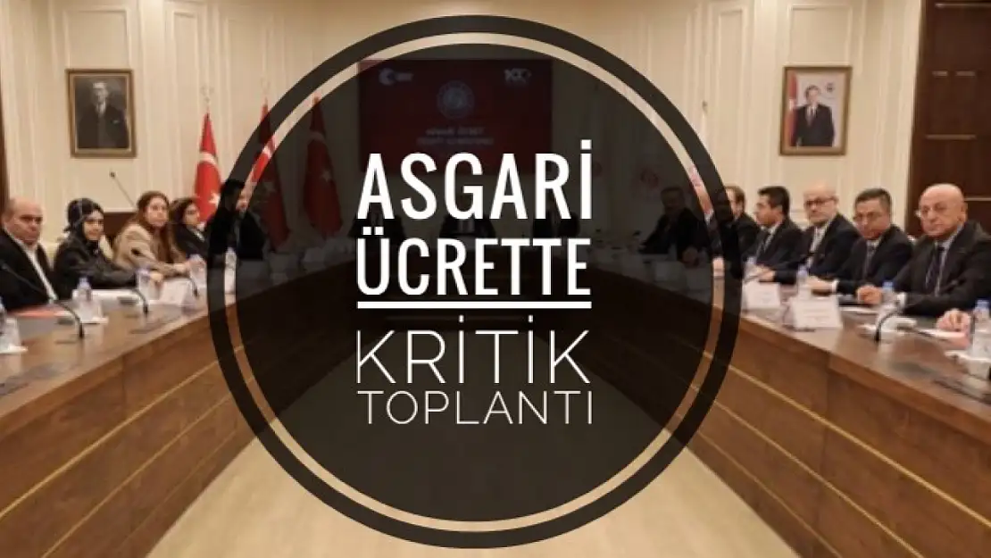 Asgari ücret için kritik toplantı