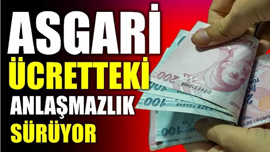 Asgari ücret son toplantıya kaldı